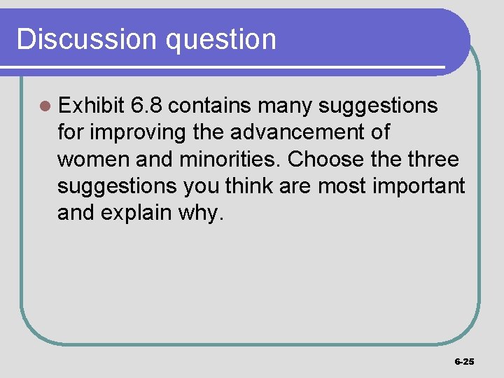 Discussion question l Exhibit 6. 8 contains many suggestions for improving the advancement of