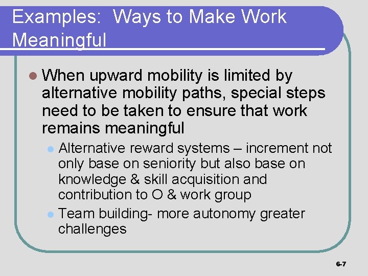 Examples: Ways to Make Work Meaningful l When upward mobility is limited by alternative