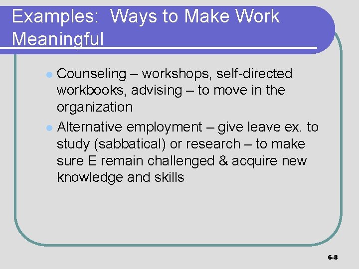 Examples: Ways to Make Work Meaningful Counseling – workshops, self-directed workbooks, advising – to