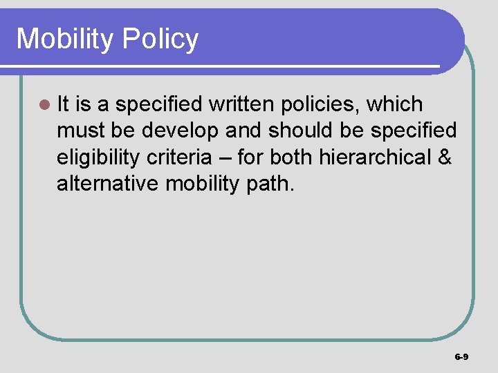 Mobility Policy l It is a specified written policies, which must be develop and