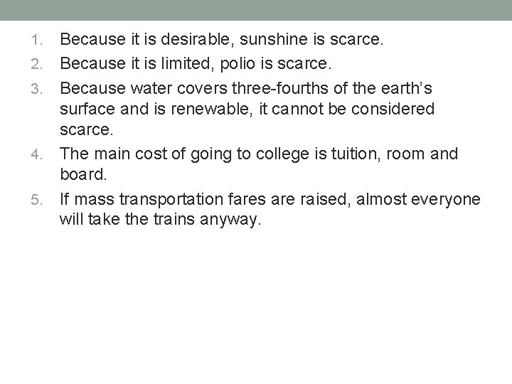 1. 2. 3. 4. 5. Because it is desirable, sunshine is scarce. Because it