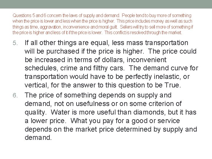 Questions 5 and 6 concern the laws of supply and demand. People tend to