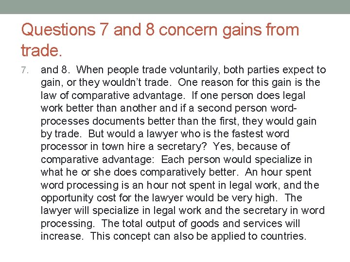 Questions 7 and 8 concern gains from trade. 7. and 8. When people trade