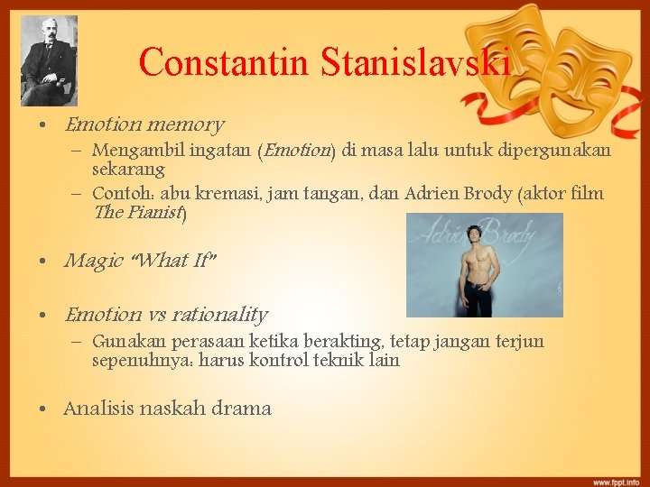 Constantin Stanislavski • Emotion memory – Mengambil ingatan (Emotion) di masa lalu untuk dipergunakan