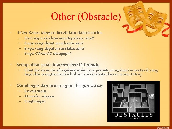 Other (Obstacle) • Who: Relasi dengan tokoh lain dalam cerita: • Setiap aktor pada