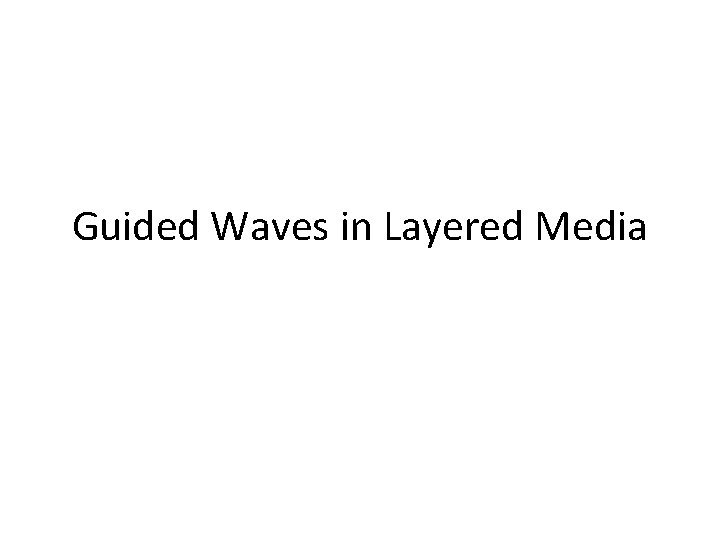 Guided Waves in Layered Media 