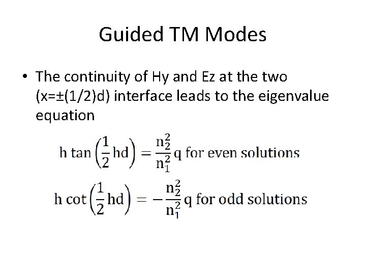 Guided TM Modes • The continuity of Hy and Ez at the two (x=±(1/2)d)