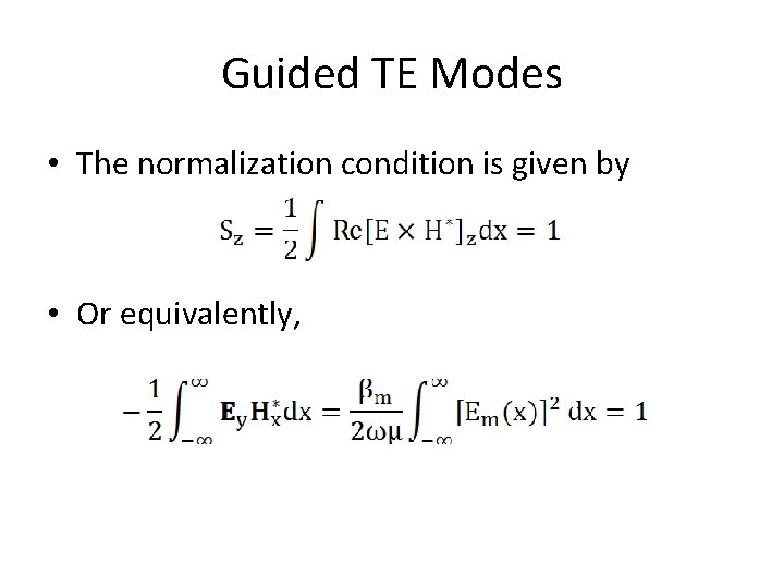 Guided TE Modes • The normalization condition is given by • Or equivalently, 