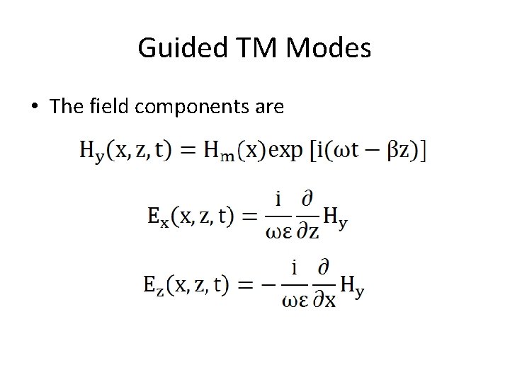 Guided TM Modes • The field components are 
