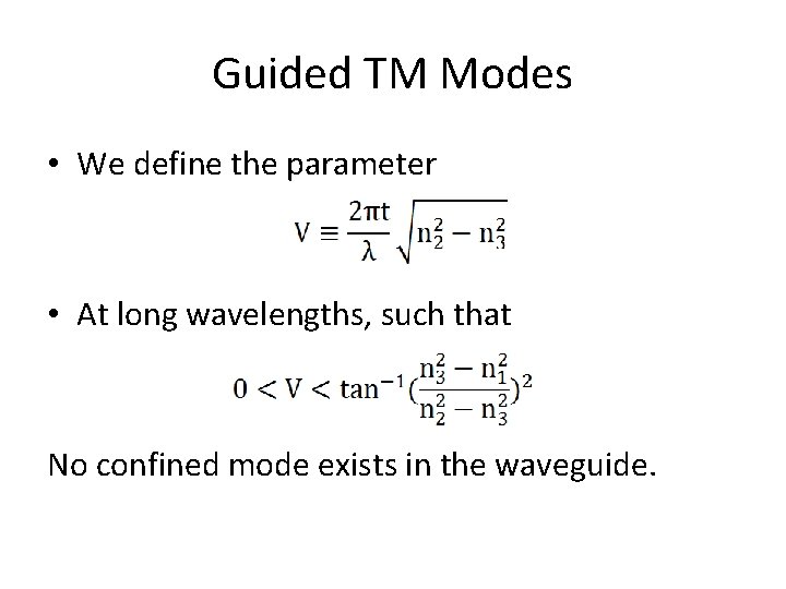 Guided TM Modes • We define the parameter • At long wavelengths, such that