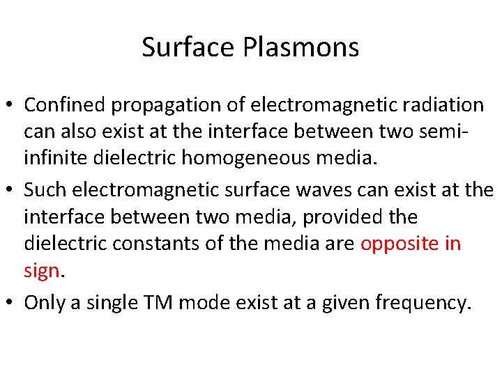 Surface Plasmons • Confined propagation of electromagnetic radiation can also exist at the interface