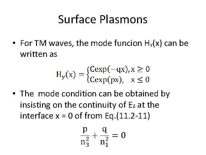 Surface Plasmons • For TM waves, the mode funcion Hy(x) can be written as