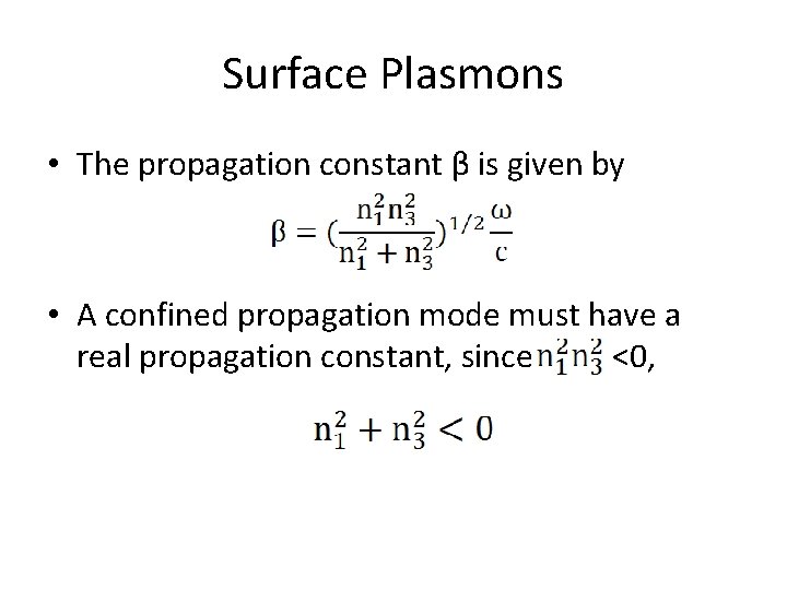 Surface Plasmons • The propagation constant β is given by • A confined propagation