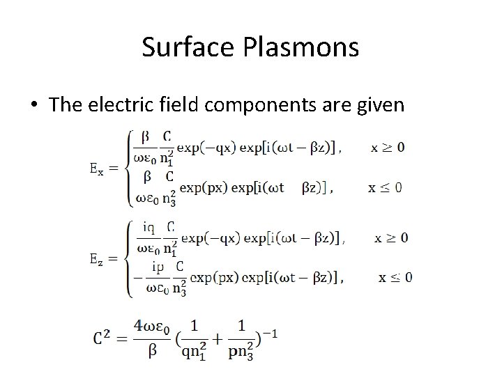 Surface Plasmons • The electric field components are given 