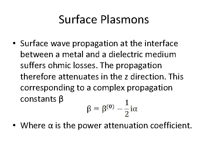 Surface Plasmons • Surface wave propagation at the interface between a metal and a