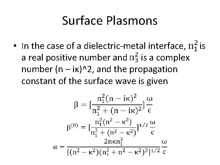 Surface Plasmons • In the case of a dielectric-metal interface, is a real positive