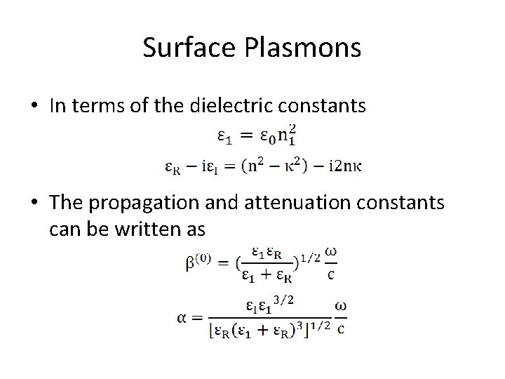 Surface Plasmons • In terms of the dielectric constants • The propagation and attenuation