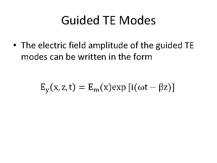 Guided TE Modes • The electric field amplitude of the guided TE modes can