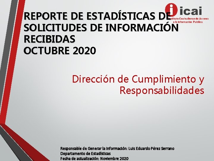 REPORTE DE ESTADÍSTICAS DE SOLICITUDES DE INFORMACIÓN RECIBIDAS OCTUBRE 2020 Dirección de Cumplimiento y