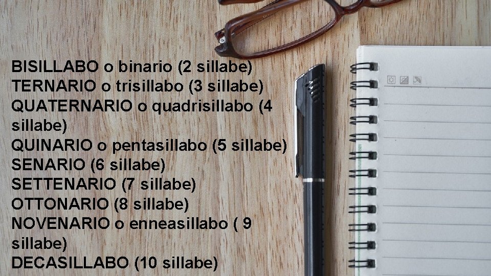 BISILLABO o binario (2 sillabe) TERNARIO o trisillabo (3 sillabe) QUATERNARIO o quadrisillabo (4