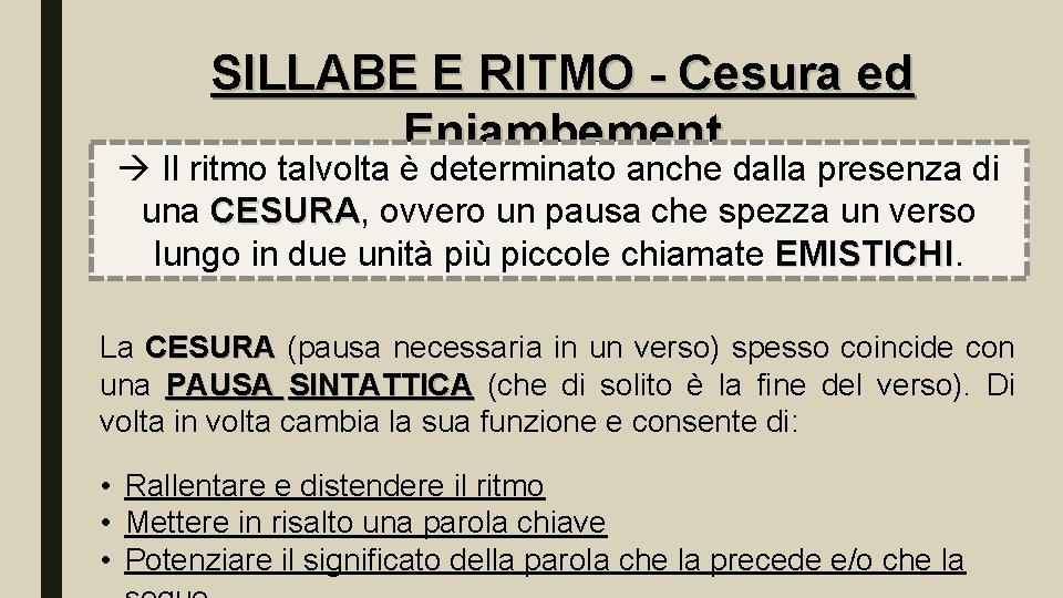 SILLABE E RITMO - Cesura ed Enjambement Il ritmo talvolta è determinato anche dalla