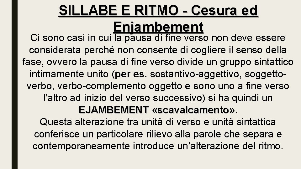 SILLABE E RITMO - Cesura ed Enjambement Ci sono casi in cui la pausa