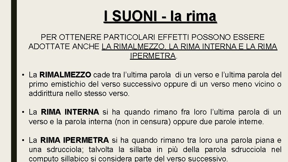 I SUONI - la rima PER OTTENERE PARTICOLARI EFFETTI POSSONO ESSERE ADOTTATE ANCHE LA