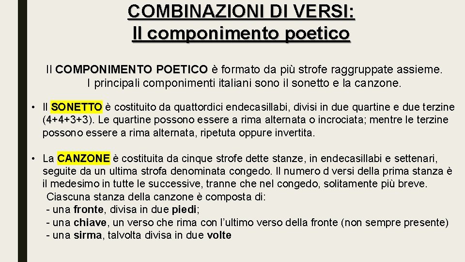 COMBINAZIONI DI VERSI: Il componimento poetico Il COMPONIMENTO POETICO è formato da più strofe