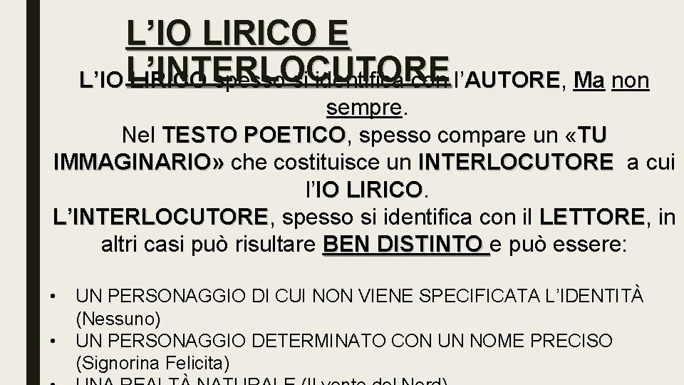 L’IO LIRICO E L’IO L’INTERLOCUTORE LIRICO spesso si identifica con l’AUTORE, AUTORE Ma non