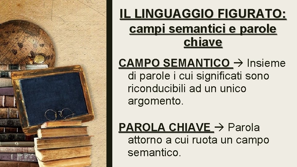 IL LINGUAGGIO FIGURATO: campi semantici e parole chiave CAMPO SEMANTICO Insieme di parole i