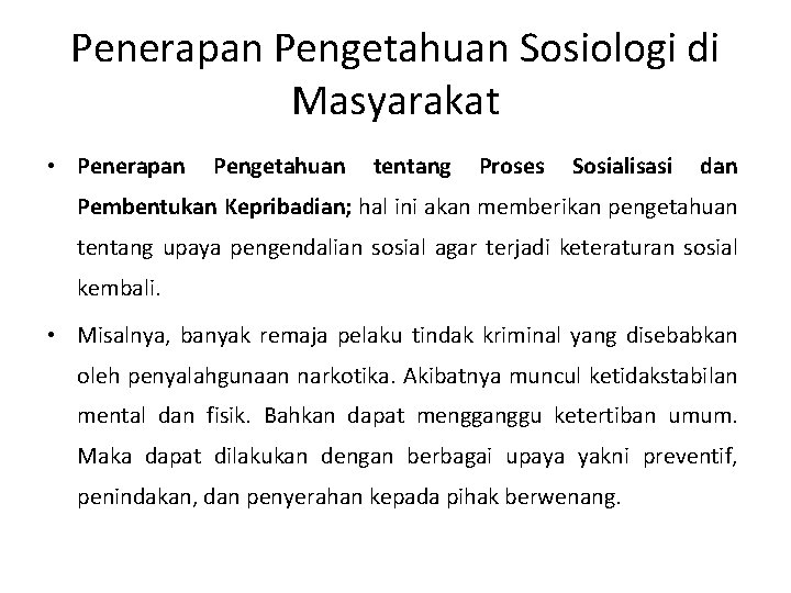 Penerapan Pengetahuan Sosiologi di Masyarakat • Penerapan Pengetahuan tentang Proses Sosialisasi dan Pembentukan Kepribadian;