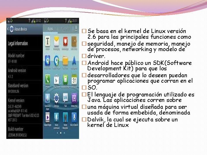 � Se basa en el kernel de Linux versión 2. 6 para las principales