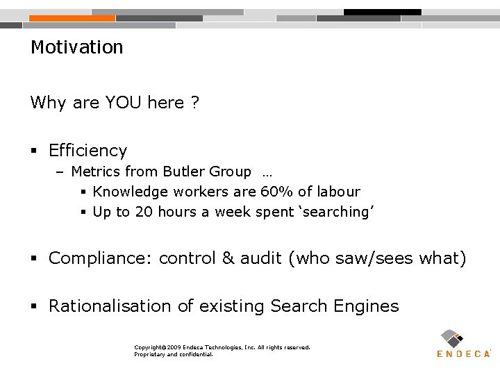 Motivation Why are YOU here ? § Efficiency – Metrics from Butler Group …