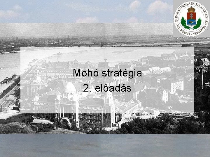 Mohó stratégia 2. előadás 