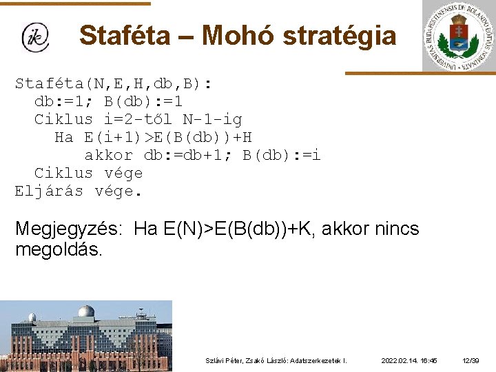 Staféta – Mohó stratégia Staféta(N, E, H, db, B): db: =1; B(db): =1 Ciklus