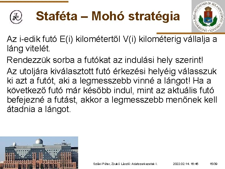 Staféta – Mohó stratégia Az i-edik futó E(i) kilométertől V(i) kilométerig vállalja a láng