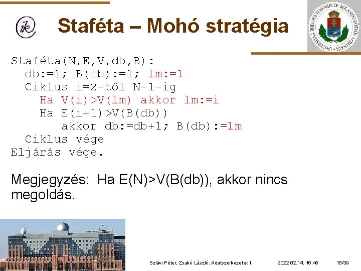 Staféta – Mohó stratégia Staféta(N, E, V, db, B): db: =1; B(db): =1; lm: