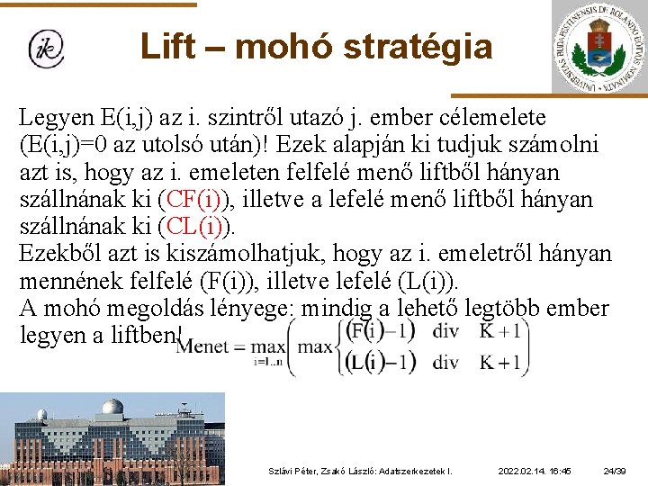 Lift – mohó stratégia Legyen E(i, j) az i. szintről utazó j. ember célemelete