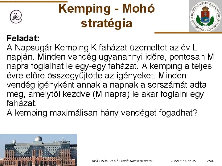 Kemping - Mohó stratégia Feladat: A Napsugár Kemping K faházat üzemeltet az év L