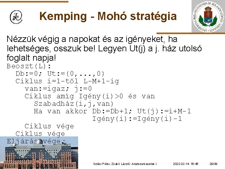 Kemping - Mohó stratégia Nézzük végig a napokat és az igényeket, ha lehetséges, osszuk