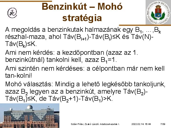 Benzinkút – Mohó stratégia A megoldás a benzinkutak halmazának egy B 1, …, Bk