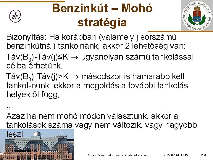 Benzinkút – Mohó stratégia Bizonyítás: Ha korábban (valamely j sorszámú benzinkútnál) tankolnánk, akkor 2