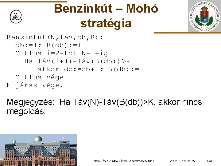 Benzinkút – Mohó stratégia Benzinkút(N, Táv, db, B): db: =1; B(db): =1 Ciklus i=2