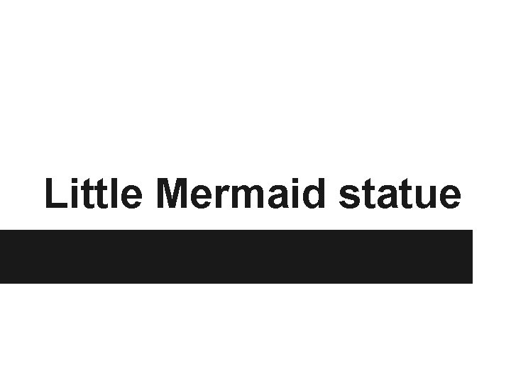 Little Mermaid statue 