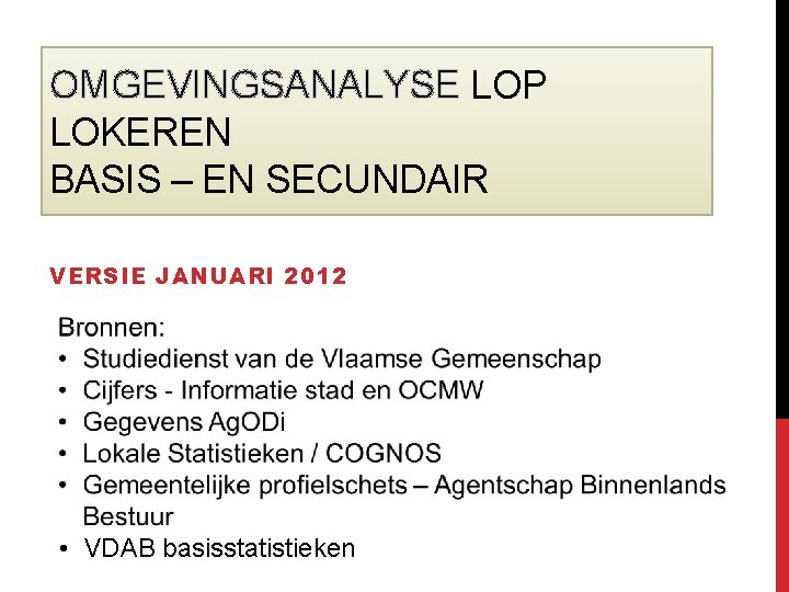 OMGEVINGSANALYSE LOP LOKEREN BASIS – EN SECUNDAIR VERSIE JANUARI 2012 • VDAB basisstatistieken 