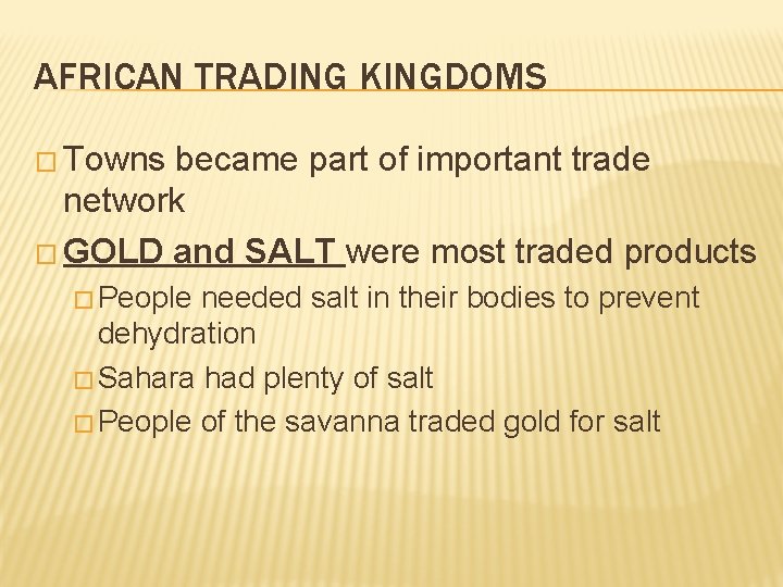 AFRICAN TRADING KINGDOMS � Towns became part of important trade network � GOLD and