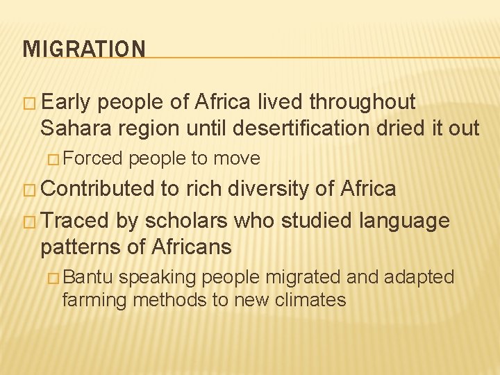 MIGRATION � Early people of Africa lived throughout Sahara region until desertification dried it