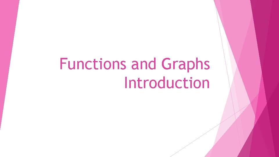 Functions and Graphs Introduction 