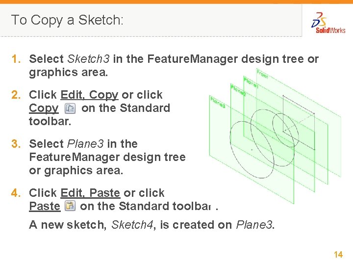 To Copy a Sketch: 1. Select Sketch 3 in the Feature. Manager design tree