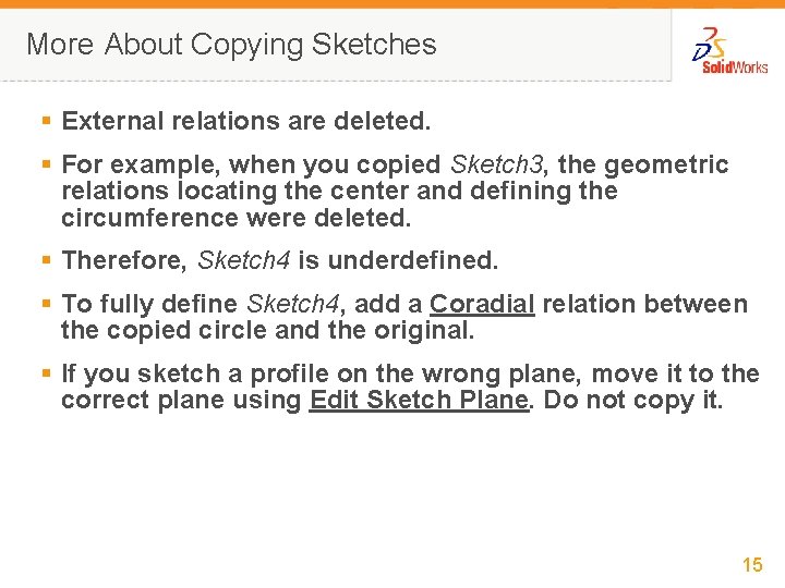 More About Copying Sketches § External relations are deleted. § For example, when you